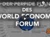 DER PERFIDE PLAN DES WORLD ECONOMIC FORUM